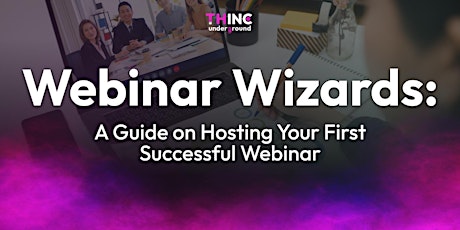 Webinar Wizards: A  Guide on Hosting Your First Successful Webinar