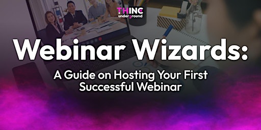 Primaire afbeelding van Webinar Wizards: A  Guide on Hosting Your First Successful Webinar