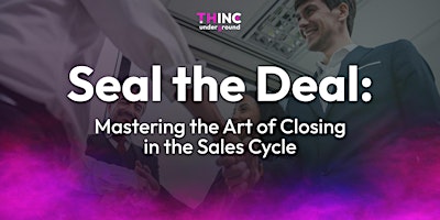 Image principale de Seal the Deal: Mastering the Art of Closing in the Sales Cycle