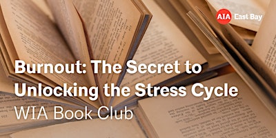 Hauptbild für Burnout: The Secret to Unlocking the Stress Cycle | WiA Book Club