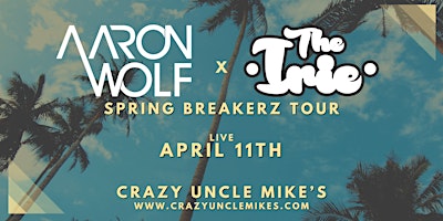 Hauptbild für Aaron Wolf x The Irie - Spring Breakerz Tour