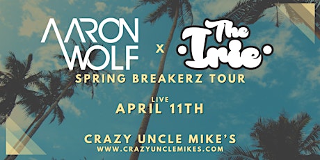 Aaron Wolf x The Irie - Spring Breakerz Tour