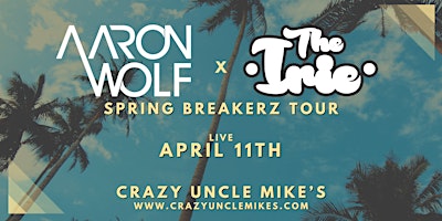 Image principale de Aaron Wolf x The Irie - Spring Breakerz Tour