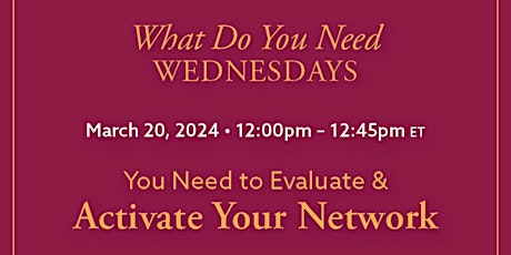 What Do You Need Workshop: You Need To Evaluate & Activate Your Network