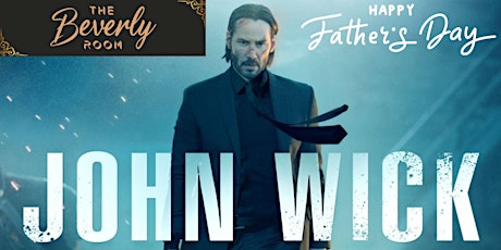 Cannabis & Movies Club: DTLA:THE BEVERLY ROOM: FATHER'S DAY: JOHN WICK