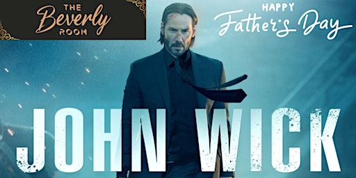 Image principale de Cannabis & Movies Club: DTLA:THE BEVERLY ROOM: FATHER'S DAY: JOHN WICK