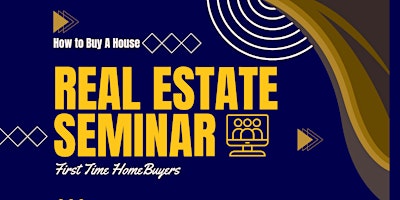 Real Estate Seminar - First Time Home Buyers - How to Buy a House primary image