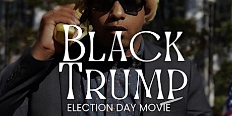 Black Trump, Election Day Movie primary image