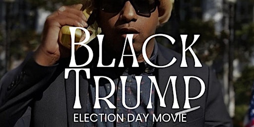 Primaire afbeelding van Black Trump, Election Day Movie