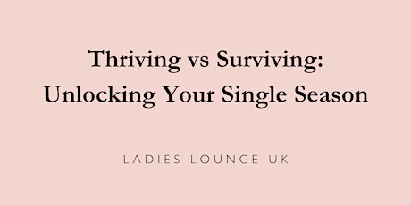 Thriving vs Surviving: Unlocking Your Single Season
