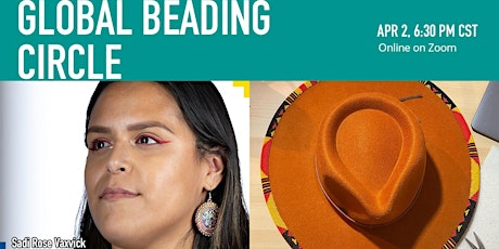 Image principale de Global Beading Circle - Adorned Edges with Sadi Rose ᓴᕀᑏ ᒥᐦᑯᑲᐧᓂᕀ Vaxvick