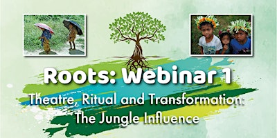 Roots 1 - Theatre, Ritual and Transformation: The Jungle Influence primary image