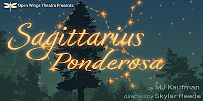 Imagen principal de Sagittarius Ponderosa presented by Open Wings Theatre Company By MJ Kaufman