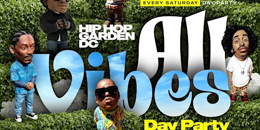 Primaire afbeelding van HipHopGarden DC | THE VIBES Day Party HipHop; Throwbacks {Every Saturday}