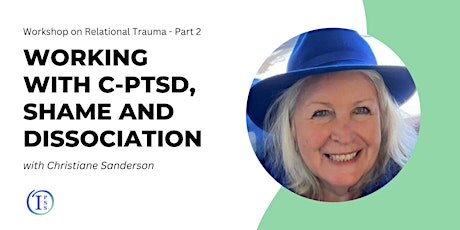 Working with Complex Post Traumatic Stress Disorder, Shame and Dissociation