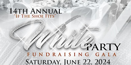 Imagen principal de 14th Annual "If the Shoe Fits"   White Party Fundraising Gala