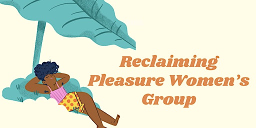 Imagem principal do evento Reclaiming Pleasure Women's Group