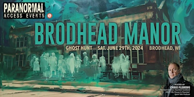 Image principale de Paranormal Access at Wisconsins Brodhead Manor Sat. June 29th, 2024