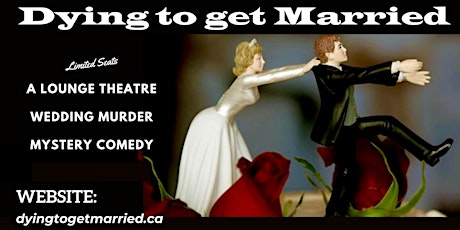 DYING TO GET MARRIED  a comedy murder mystery theatre