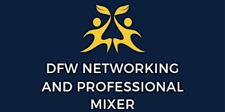 DFW Networking and Professional Mixer April Meeting