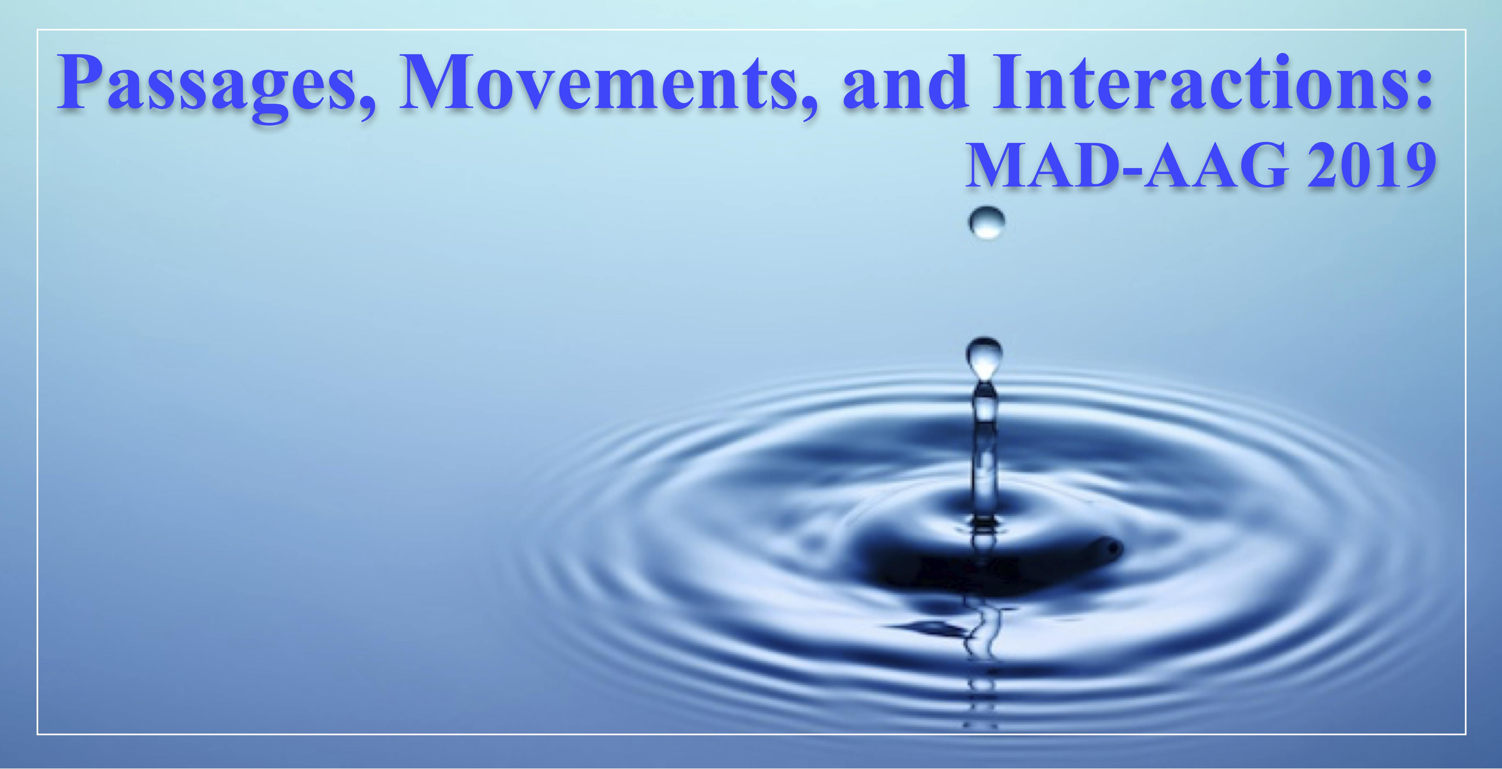 MAD-AAG 2019: Passages, Movements, and Interactions