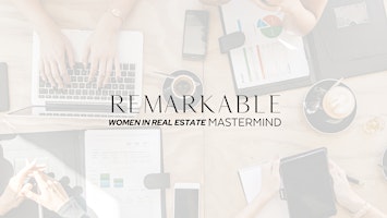 REMARKABLE Women in Real Estate - Mastermind (June) primary image