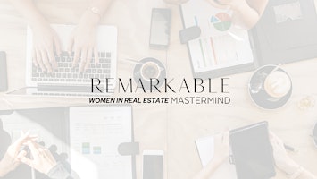 Primaire afbeelding van REMARKABLE Women in Real Estate - Mastermind