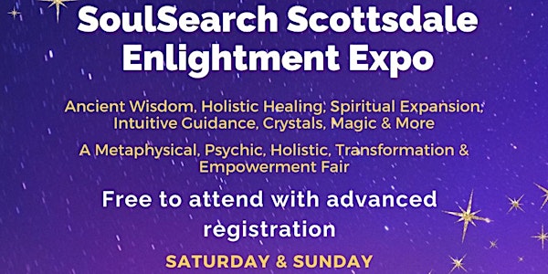 SoulSearch Scottsdale Enlightenment Expo-Psychic & Healing Fair ~ SAT&SUN