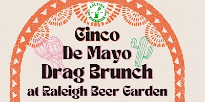 May (Cinco De Mayo) Drag Brunch at The Raleigh Beer Garden primary image