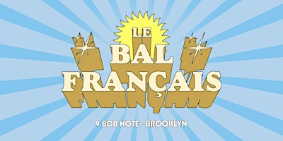 Imagem principal do evento Le Bal Français @ 9BobNote · Brooklyn