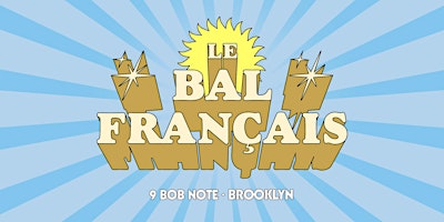 Le Bal Français @ 9BobNote · Brooklyn primary image