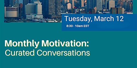 March  Monthly Motivation: Curated Conversations primary image