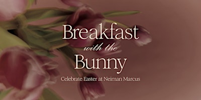 Imagem principal do evento Breakfast with the Easter Bunny Honolulu Neiman Marcus-Sat Mar 30  8:30am