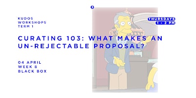 CURATING 103: WHAT MAKES AN UN-REJECTABLE PROPOSAL?  primärbild