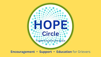 HOPE Circle - A Safe Space  for Grievers to Share, Learn & Grow primary image