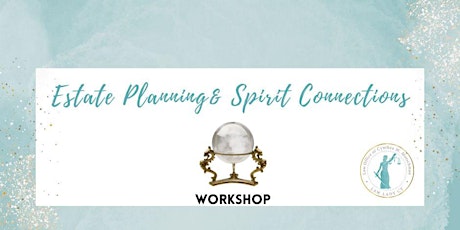 Secure Your Future: Estate Planning & Spirit Connections Event