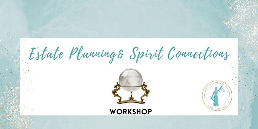 Image principale de Secure Your Future: Estate Planning & Spirit Connections Event