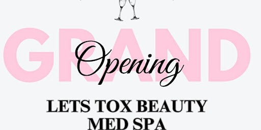 Primaire afbeelding van LETS TOX BEAUTY MED SPA GRAND OPENING