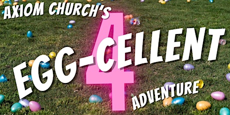 Axiom Church Egg-Cellent Adventure!