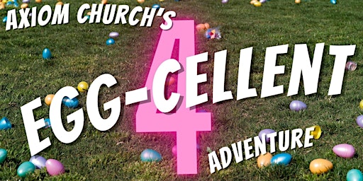 Primaire afbeelding van Axiom Church Egg-Cellent Adventure!