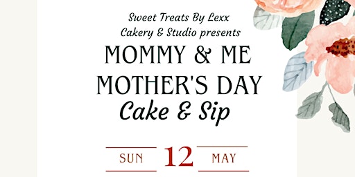 Imagem principal do evento Mother’s  Day Cake & Sip