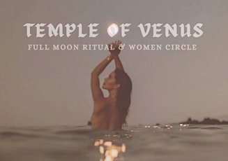 TEMPLE OF VENUS Full Moon Ritual & Women Circle primary image