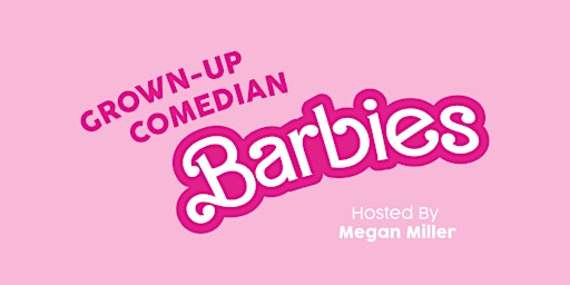 Hauptbild für Grown-Up Comedian Barbies