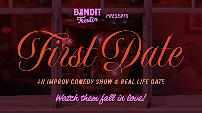 Bandit Theater Presents: First Date @ Fremont Abbey primary image