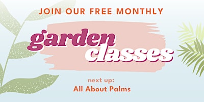 Imagem principal do evento Free Garden Class: All About Palms