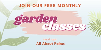 Image principale de Free Garden Class: All About Palms