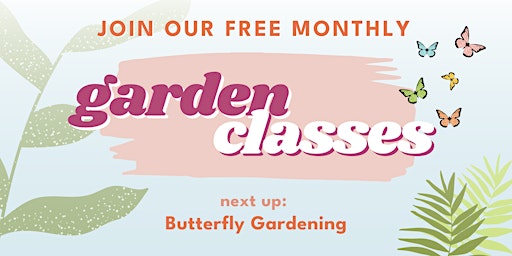 Imagem principal do evento Free Garden Class: Butterfly Gardening