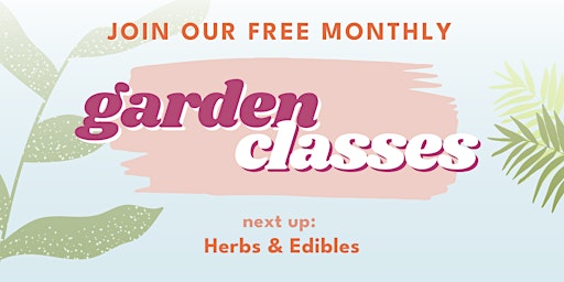 Free Garden Class: Herbs & Edibles primary image