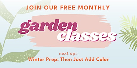 Free Garden Class: Winter Prep—Then Just Add Color