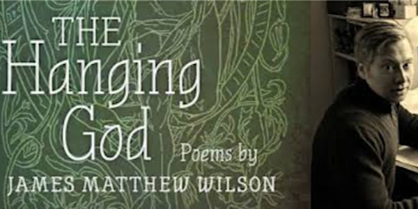 The Hanging God: A Poetry Reading by James Matthew Wilson